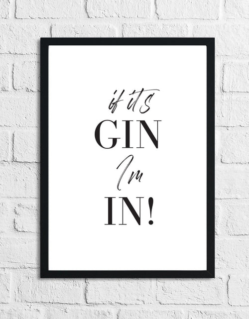 Load image into Gallery viewer, If Its Gin, Im In Font Simple Alcohol Kitchen Drinks Wall Decor Print by WinsterCreations™ Official Store
