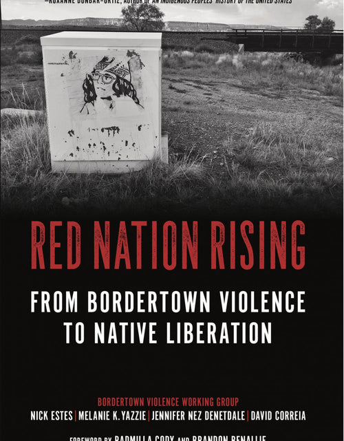 Load image into Gallery viewer, Red Nation Rising: From Bordertown Violence to Native Liberation by Working Class History | Shop

