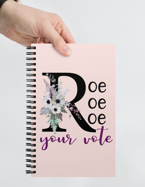 Load image into Gallery viewer, Roe Roe Roe Your Vote Pink Spiral Notebook by Salt and Sparkle
