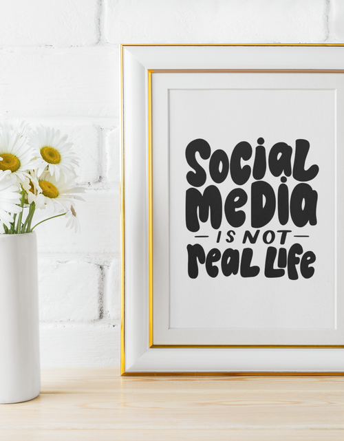 Load image into Gallery viewer, Social Media Is Not Real Life Mental Health Inspirational Wall Decor Quote Print by WinsterCreations™ Official Store
