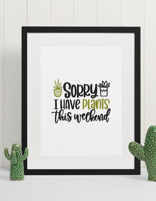 Load image into Gallery viewer, Sorry I Have Plants This Weekend Plant Obsessed Humorous Home Wall Decor Print by WinsterCreations™ Official Store
