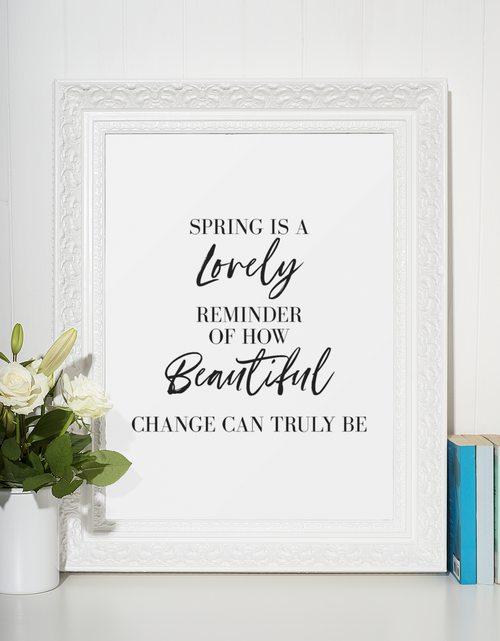 Load image into Gallery viewer, Spring Is A Lovely Reminder Of How Beautiful Change Can Truly Be Spring Seasonal Wall Home Decor Print by WinsterCreations™ Official Store
