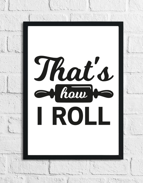 Load image into Gallery viewer, That's How I Roll Kitchen Home Simple Wall Decor Print by WinsterCreations™ Official Store
