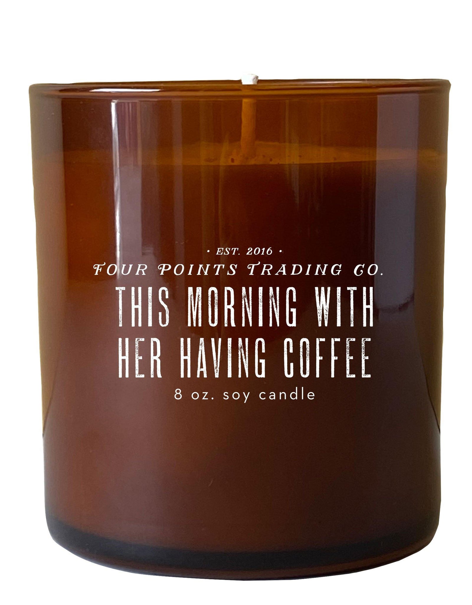 This Morning With Her Having Coffee 8oz Soy Candle by Four Points Trading Co.