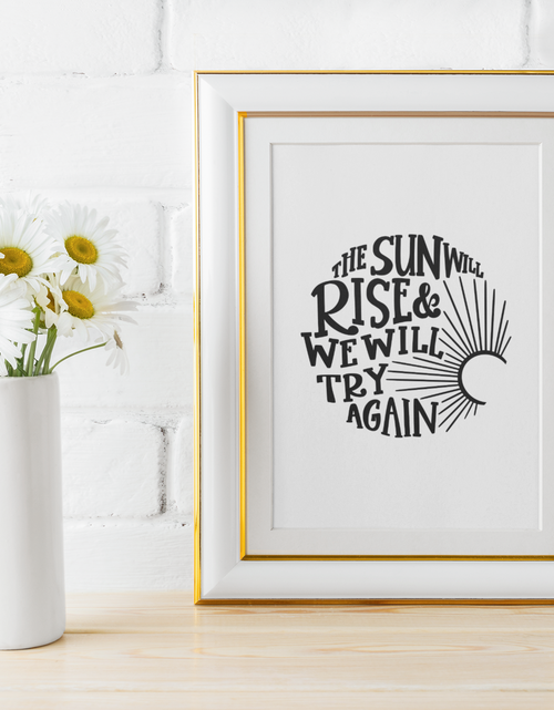 Load image into Gallery viewer, The Sun Will Rise &amp; We Will Try Again Mental Health Inspirational Wall Decor Quote Print by WinsterCreations™ Official Store
