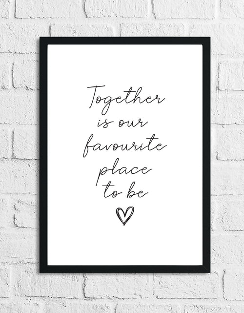 Load image into Gallery viewer, New Together Is Our Favourite Place To Be Heart Simple Home Wall Decor Print by WinsterCreations™ Official Store
