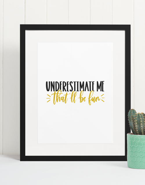 Load image into Gallery viewer, Underestimate Me Sarcastic Humorous Funny Wall Decor Quote Print by WinsterCreations™ Official Store
