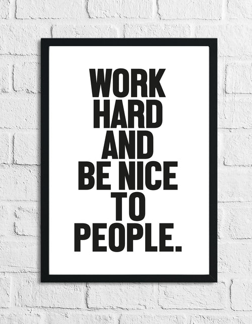 Load image into Gallery viewer, Bold Work Hard And Be Nice To People Inspirational Simple Wall Home Decor Print by WinsterCreations™ Official Store
