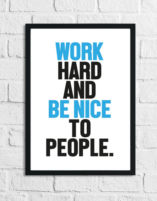 Load image into Gallery viewer, Bold Colour Work Hard And Be Nice To People Inspirational Simple Wall Home Decor Print by WinsterCreations™ Official Store
