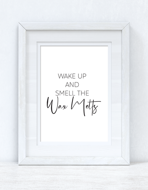 Load image into Gallery viewer, Wake Up And Smell The Wax Melts Simple Wall Humorous Home Decor Print by WinsterCreations™ Official Store
