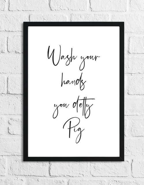 Load image into Gallery viewer, Wash Your Hands You Detty Pig Funny Bathroom Wall Decor Print by WinsterCreations™ Official Store
