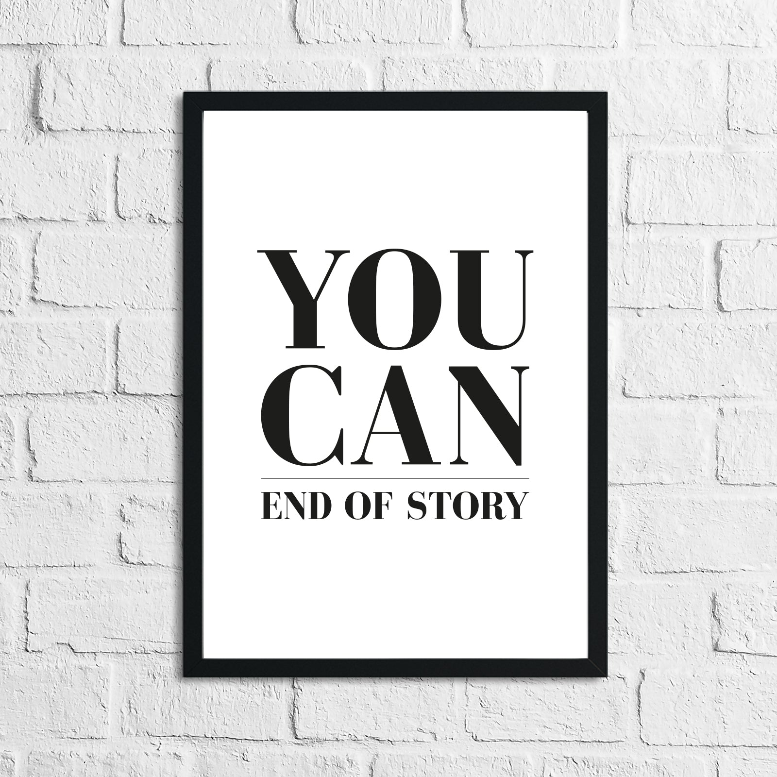 You Can End Of Story Inspirational Home Wall Decor Print by WinsterCreations™ Official Store