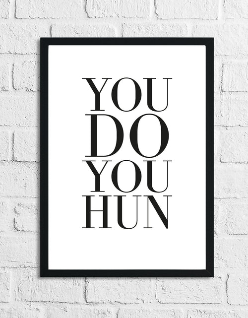 Load image into Gallery viewer, You Do You Hun Inspirational Simple Wall Home Decor Print by WinsterCreations™ Official Store
