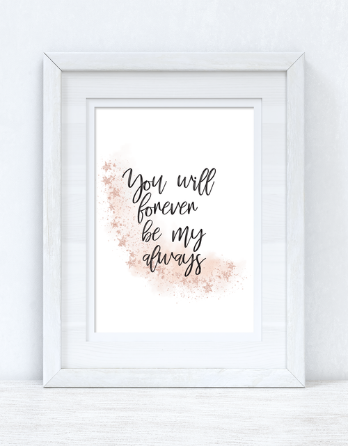 Load image into Gallery viewer, You Will Forever Be My Always Rose Gold Bedroom Wall Decor Print by WinsterCreations™ Official Store
