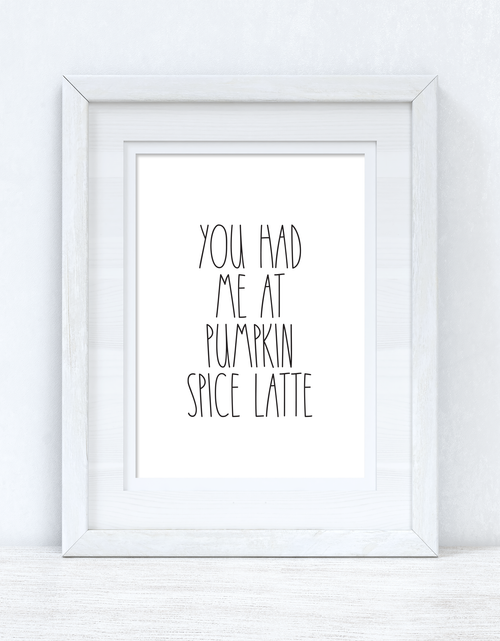 Load image into Gallery viewer, You Had Me At Pumpkin Spice Latte Autumn Seasonal Wall Home Decor Print by WinsterCreations™ Official Store
