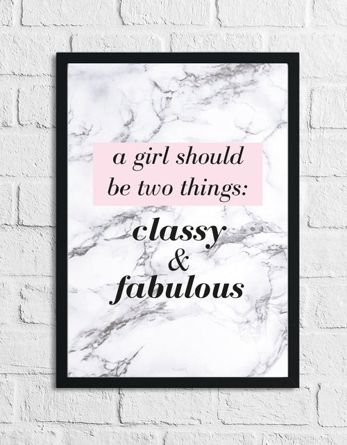 Load image into Gallery viewer, A Girl Should Be Two Things Classy &amp; Fabulous Dressing Room Simple Wall Home Decor Print (With Or Without Marble) by WinsterCreations™ Official Store
