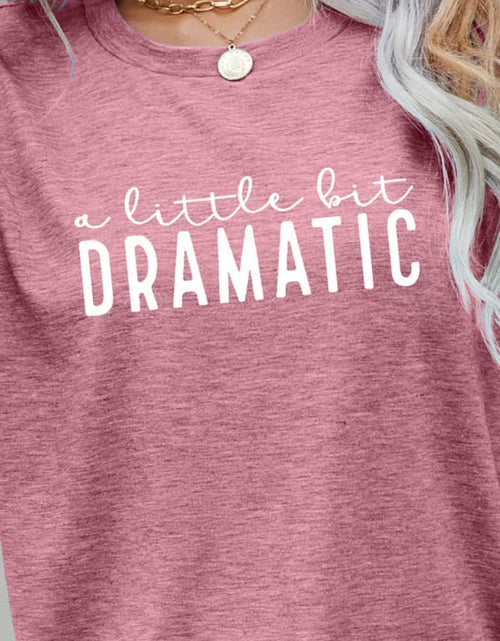 Load image into Gallery viewer, A LITTLE BIT DRAMATIC Graphic Tee
