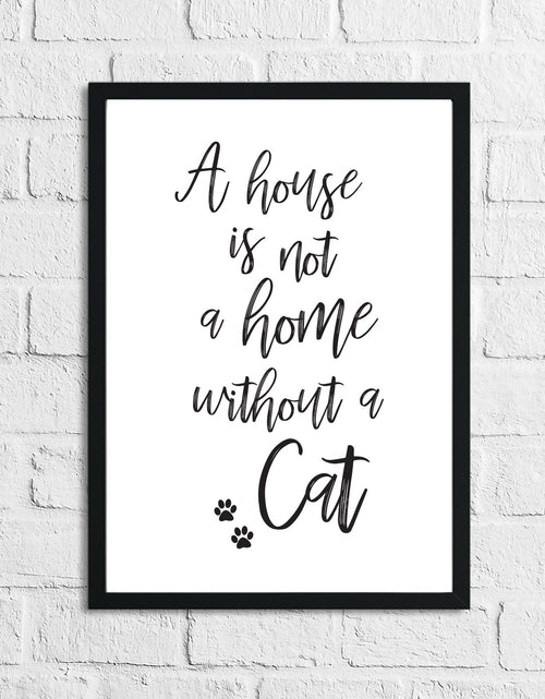 Load image into Gallery viewer, A House Is Not A Home Without A Cat Animal Wall Decor Simple Print by WinsterCreations™ Official Store

