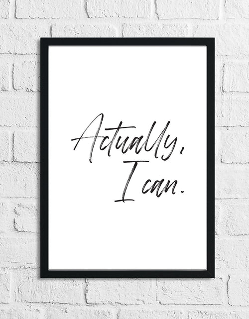Load image into Gallery viewer, Actually I Can Inspirational Wall Decor Quote Print by WinsterCreations™ Official Store
