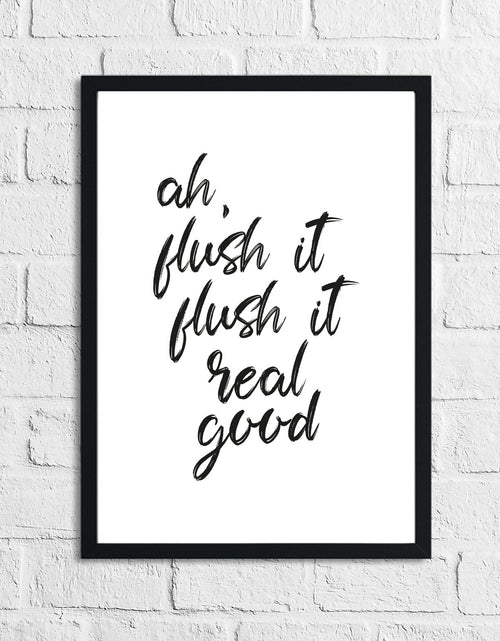 Load image into Gallery viewer, Ah, Flush It Flush It Real Good Humorous Bathroom Wall Decor Print by WinsterCreations™ Official Store
