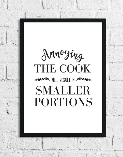 Load image into Gallery viewer, Annyoying The Cook Will Result In Smaller Portions Kitchen Simple Wall Decor Print by WinsterCreations™ Official Store
