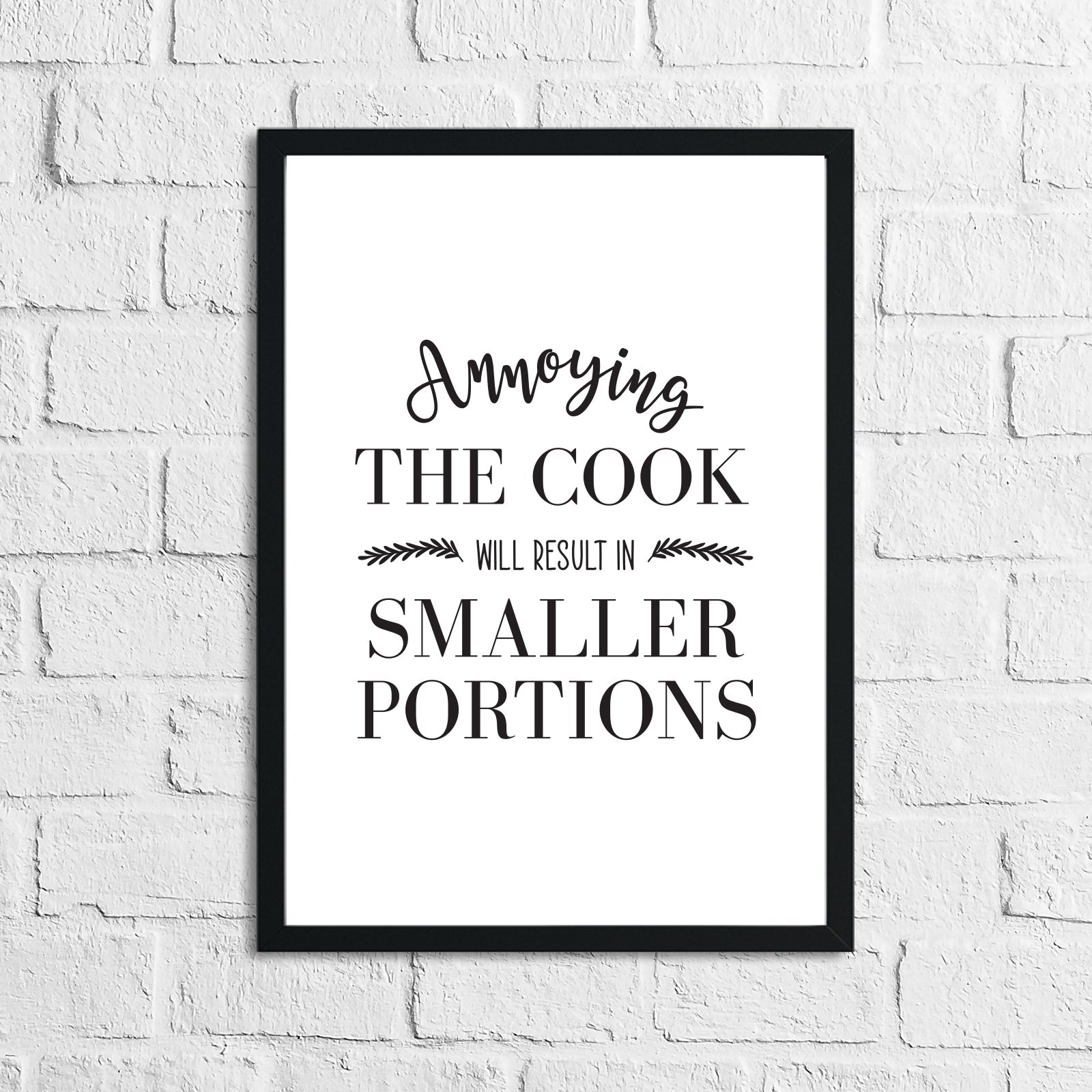 Annyoying The Cook Will Result In Smaller Portions Kitchen Simple Wall Decor Print by WinsterCreations™ Official Store