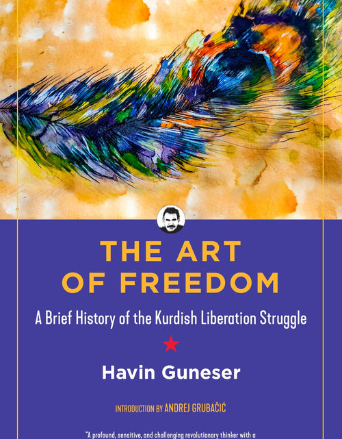 Load image into Gallery viewer, The Art of Freedom: A Brief History of the Kurdish Liberation Struggle - Havin Guneser by Working Class History | Shop
