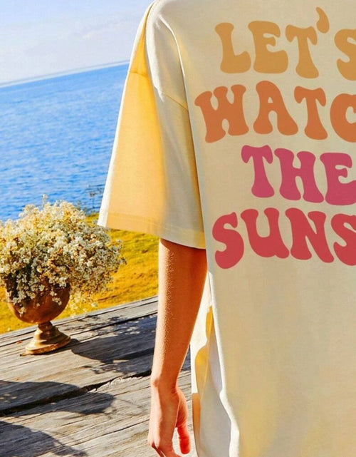 Load image into Gallery viewer, LET'S WATCH THE SUNSET Round Neck T-Shirt

