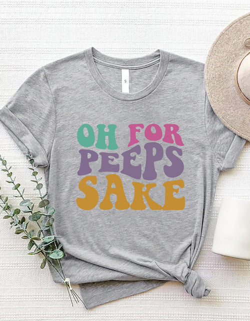 Load image into Gallery viewer, OH FOR PEEPS SAKE Round Neck T-Shirt
