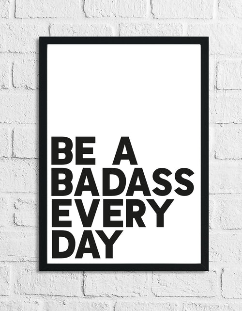 Load image into Gallery viewer, Be A Badass Everyday Humorous Funny Home Wall Decor Print by WinsterCreations™ Official Store
