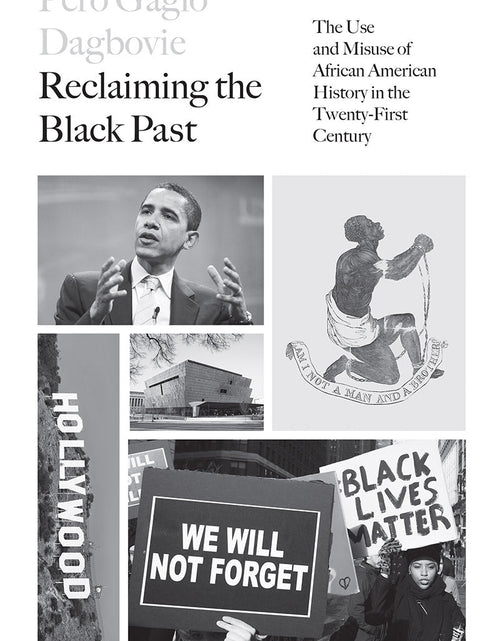 Load image into Gallery viewer, Reclaiming the Black Past: The Use and Misuse of African American History in the Twenty-First Century – Pero G. Dagbovie by Working Class History | Shop
