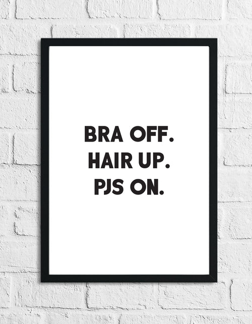 Load image into Gallery viewer, Bra Off Hair Up Pjs On Dressing Room Simple Wall Decor Print by WinsterCreations™ Official Store
