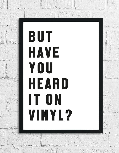 Load image into Gallery viewer, But Have You Heard It On Vinyl? Simple Wall Home Decor Print by WinsterCreations™ Official Store
