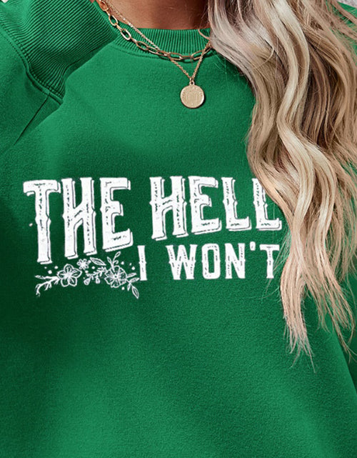 Load image into Gallery viewer, THE HELL I WON'T Round Neck Long Sleeve Sweatshirt
