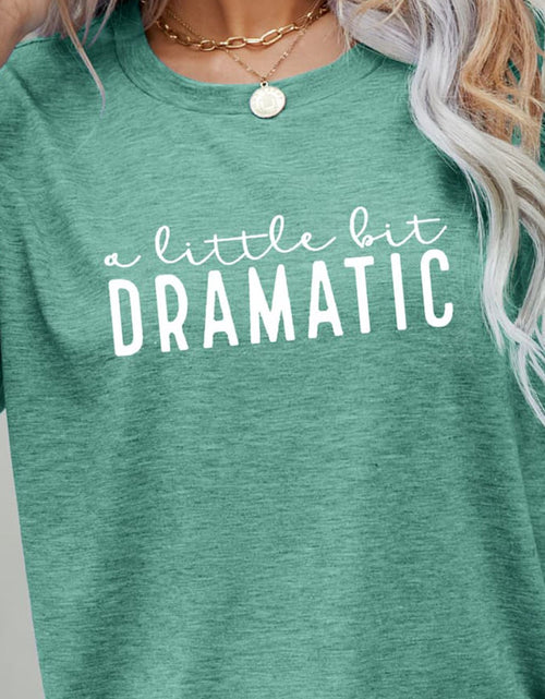Load image into Gallery viewer, A LITTLE BIT DRAMATIC Graphic Tee

