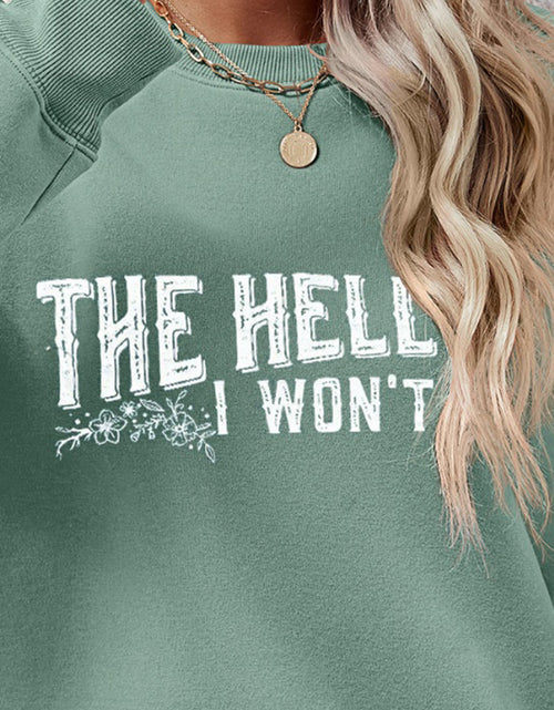 Load image into Gallery viewer, THE HELL I WON'T Round Neck Long Sleeve Sweatshirt
