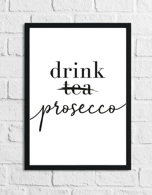 Load image into Gallery viewer, Drink Prosecco Not Tea Alcohol Kitchen Wall Decor Print by WinsterCreations™ Official Store

