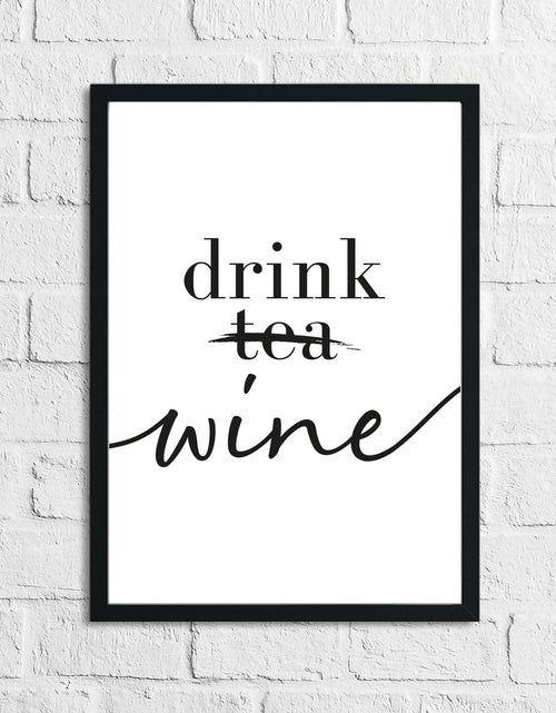 Load image into Gallery viewer, Drink Wine Not Tea Alcohol Kitchen Wall Decor Print by WinsterCreations™ Official Store
