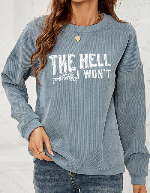 Load image into Gallery viewer, Round Neck Dropped Shoulder THE HELL I WON'T Graphic Sweatshirt
