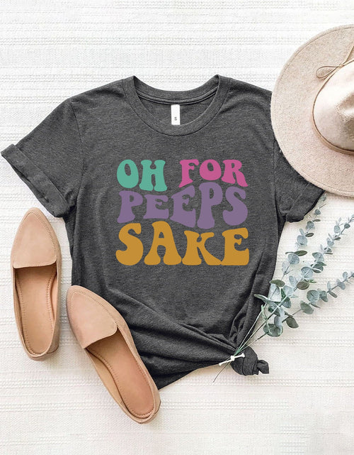 Load image into Gallery viewer, OH FOR PEEPS SAKE Round Neck T-Shirt
