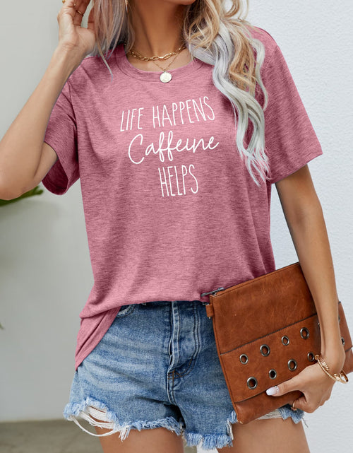 Load image into Gallery viewer, LIFE HAPPENS CAFFEINE HELPS Graphic Tee
