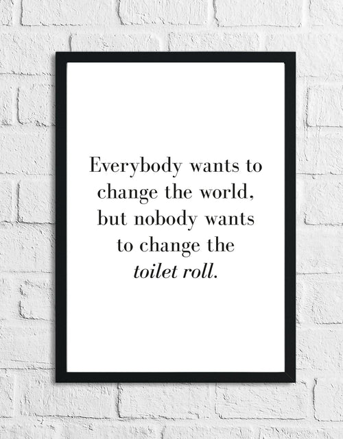 Load image into Gallery viewer, Nobody Ever Wants To Change The Toilet Roll Bathroom Wall Decor Print by WinsterCreations™ Official Store
