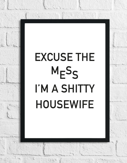 Load image into Gallery viewer, Excuse The Mess I'm Humorous Funny Home Wall Decor Print by WinsterCreations™ Official Store
