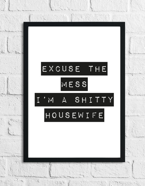 Load image into Gallery viewer, Excuse The Mess I'm Shitty Humorous Funny Home Wall Decor Print by WinsterCreations™ Official Store
