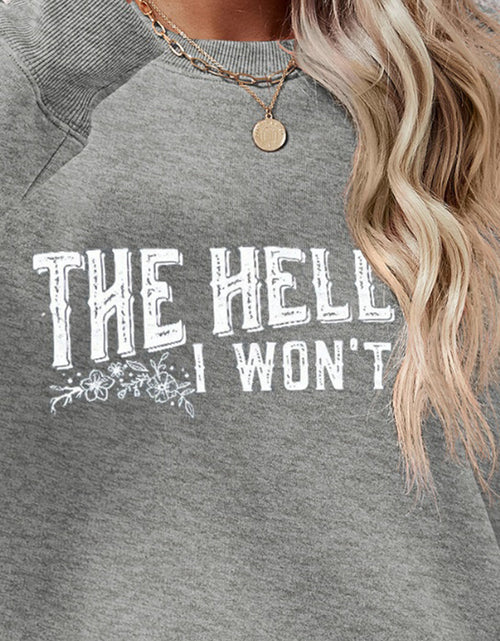 Load image into Gallery viewer, THE HELL I WON'T Round Neck Long Sleeve Sweatshirt
