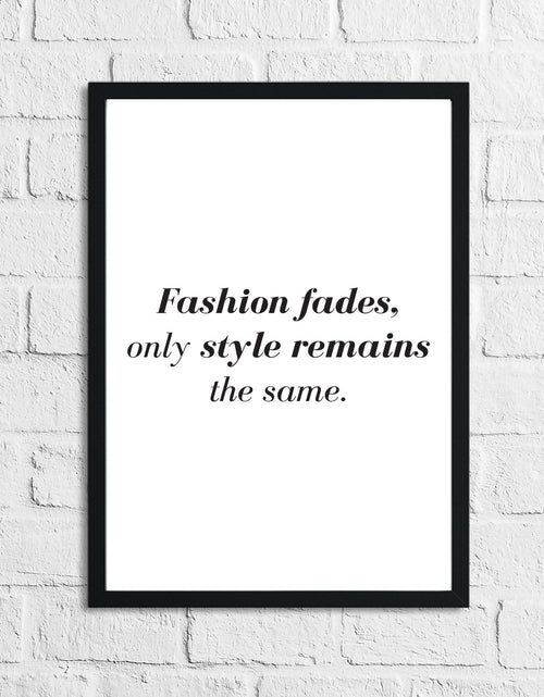 Load image into Gallery viewer, Fashion Fades And Style Remains Dressing Room Simple Wall Home Decor Print by WinsterCreations™ Official Store
