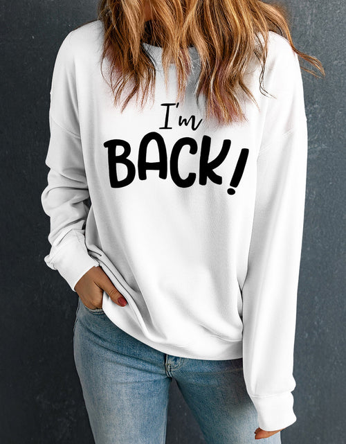 Load image into Gallery viewer, I'M BACK Round Neck Dropped Shoulder Sweatshirt
