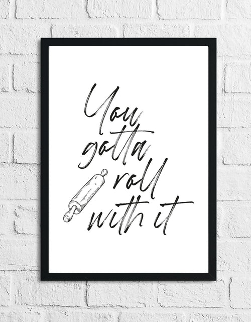 Load image into Gallery viewer, Gotta Roll With It Kitchen Funny Simple Wall Decor Print by WinsterCreations™ Official Store

