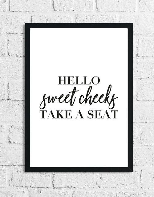 Load image into Gallery viewer, Hello Sweet Cheeks Take A Seat Humorous Bathroom Wall Decor Print by WinsterCreations™ Official Store
