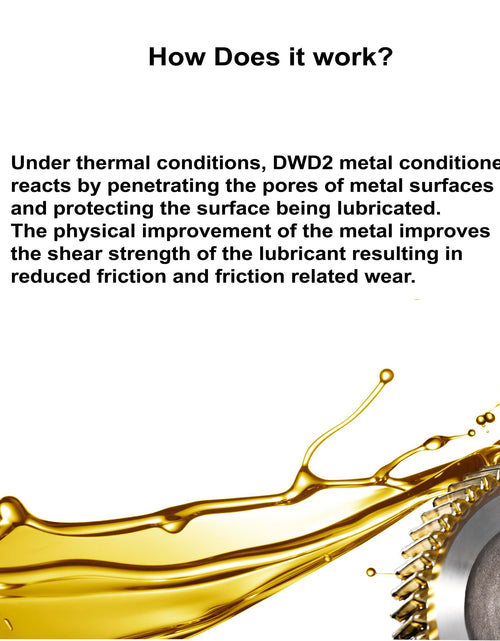Load image into Gallery viewer, DWD2 Clean Metal™ Conditioner - Engine Oil Additive, Friction Reducer 7 oz. | Motor Oil Additive | Nano-Technology | Reduce Heat and Friction | Enhance Engine Performance | Increase Fuel Economy by The DWD2 System, Inc.
